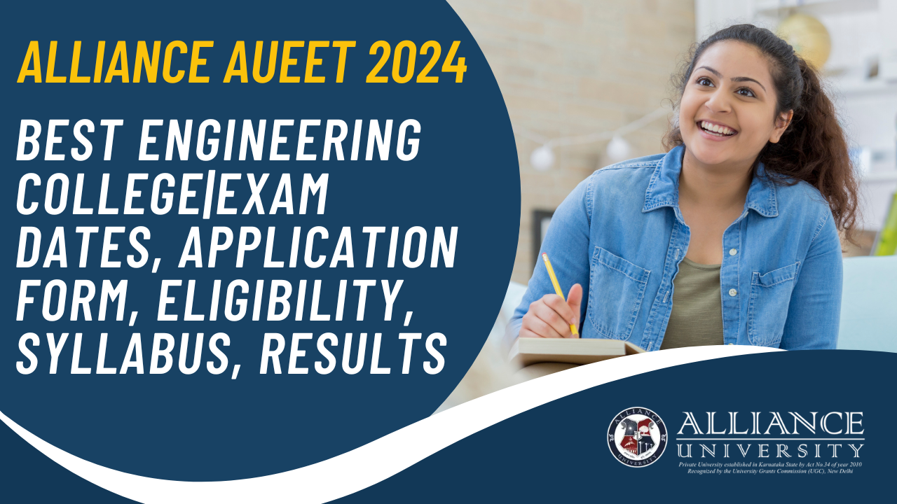 ALLIANCE AUEET 2024:BEST ENGINEERING COLLEGE|EXAM DATES, APPLICATION FORM, ELIGIBILITY, SYLLABUS, RESULTS