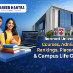Bennett University: Courses, Admission, Rankings, Placements & Campus Life Guide
