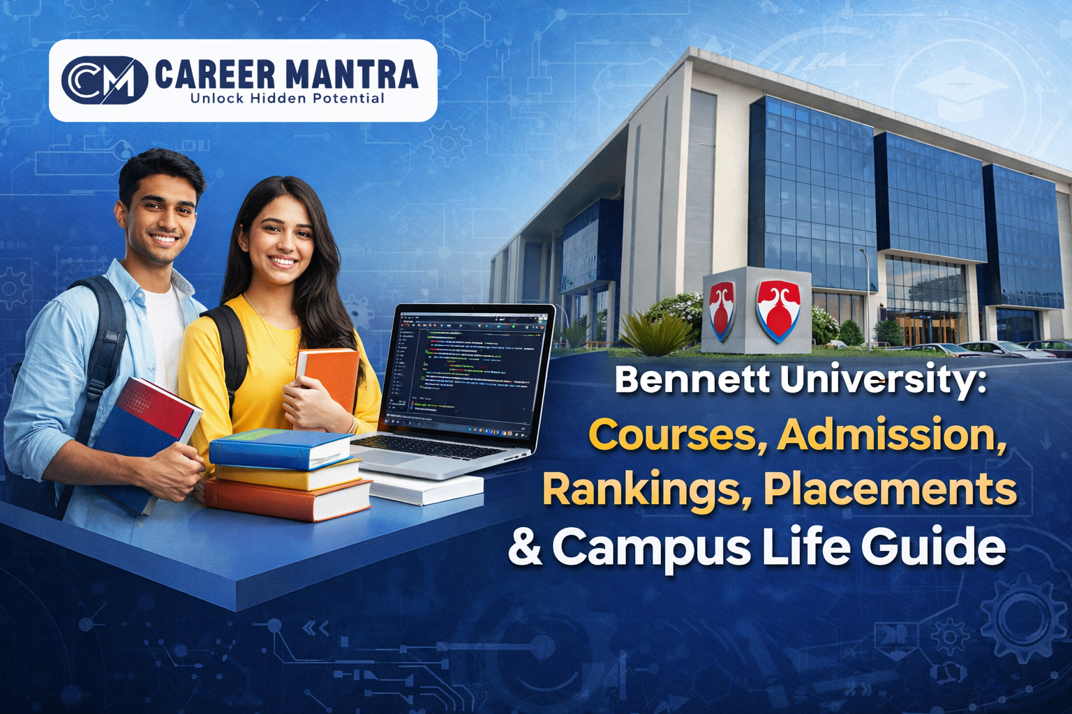 Bennett University: Courses, Admission, Rankings, Placements & Campus Life Guide
