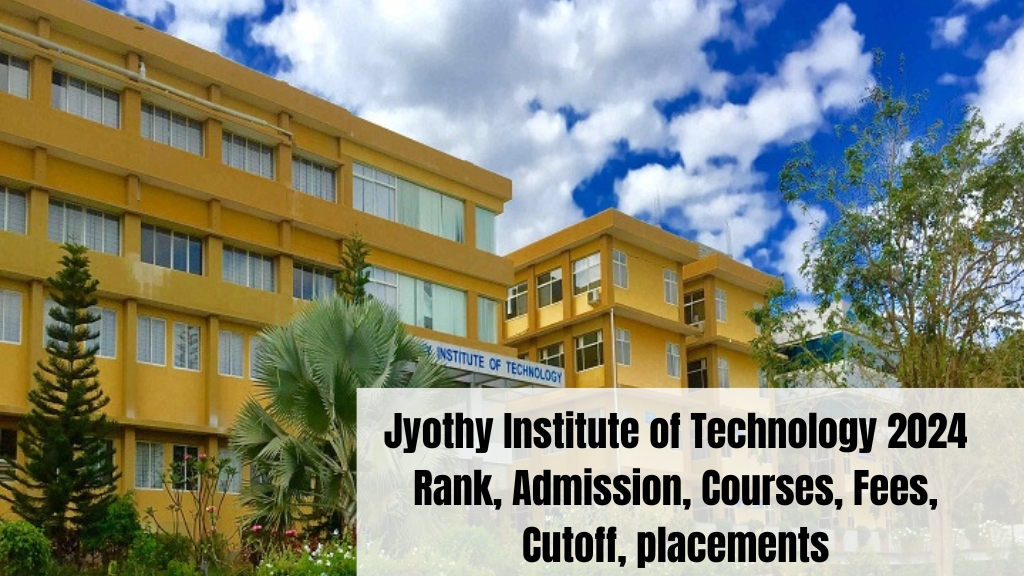 Jyothy Institute Of Technology 2024 Rank Admission Courses Fees Cutoff Placements Career 