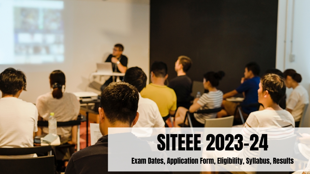 SITEEE 2023-24 Exam Dates, Application Form, Eligibility, Syllabus, Results