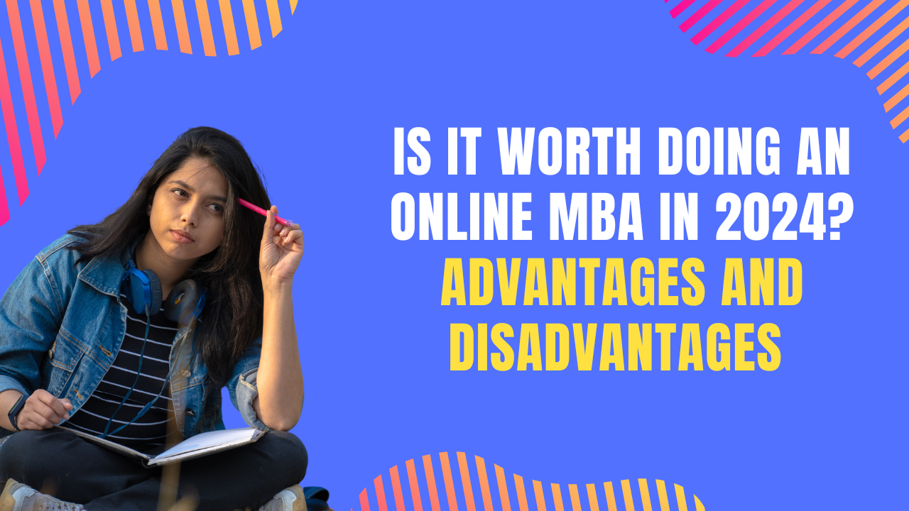 Is it worth doing an online MBA in 2024? Advantages and disadvantages