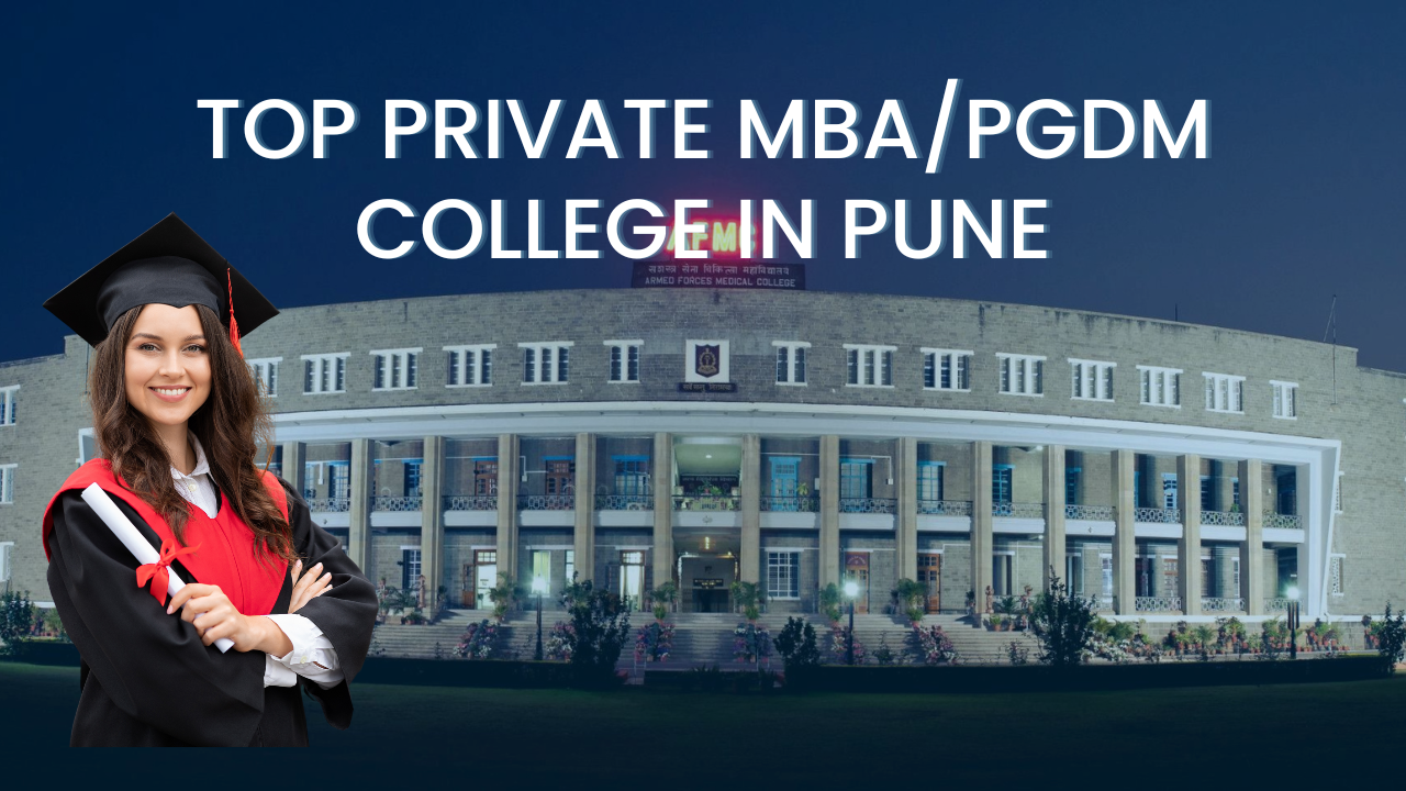 Top Private MBA/PGDM College In Pune