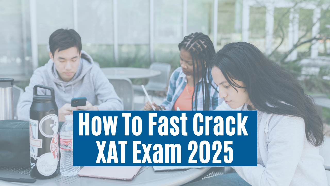 How To Fast Crack XAT Exam 2025