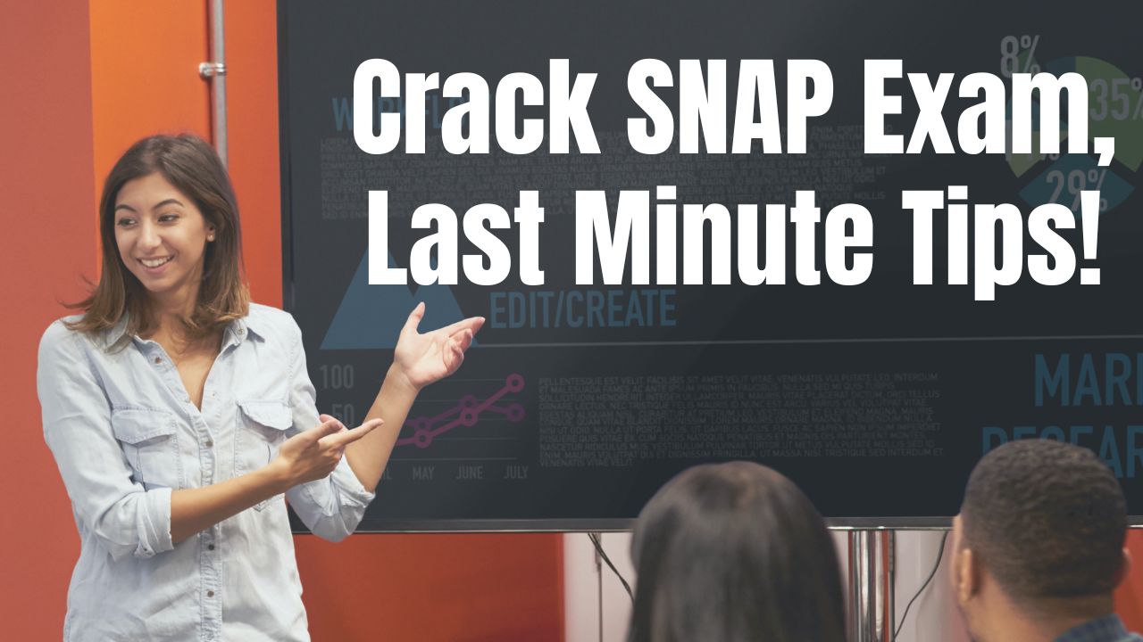 Crack SNAP Exam,Last Minute Tips!