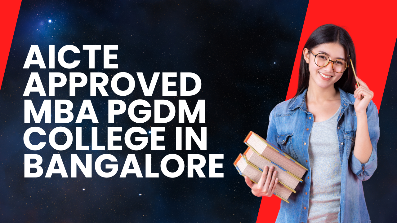 AICTE Approved MBA PGDM Colleges In Banglore