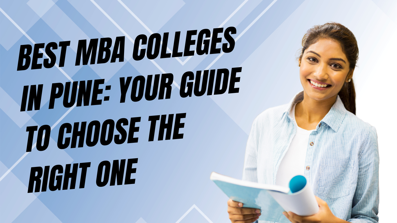 Best MBA Colleges In Pune: Your Guide to Choose the Right One