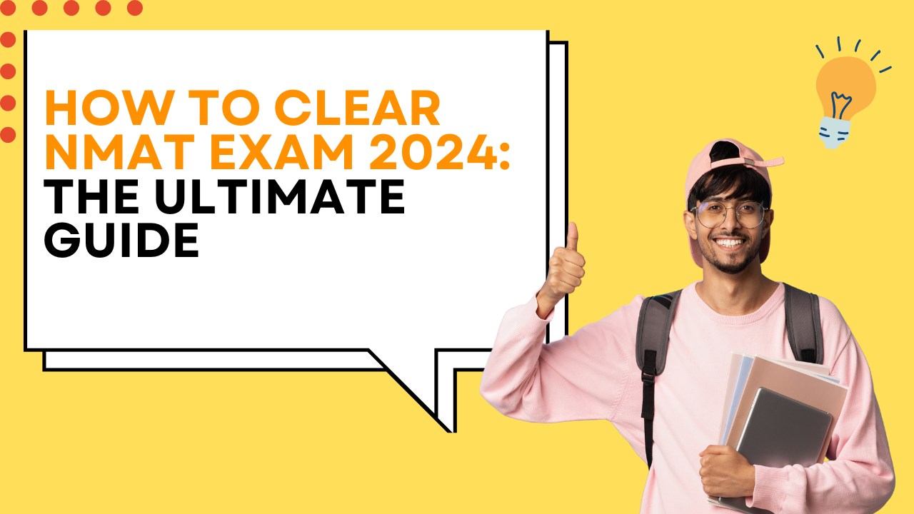 How To Clear NMAT Exam 2024: The Ultimate Guide