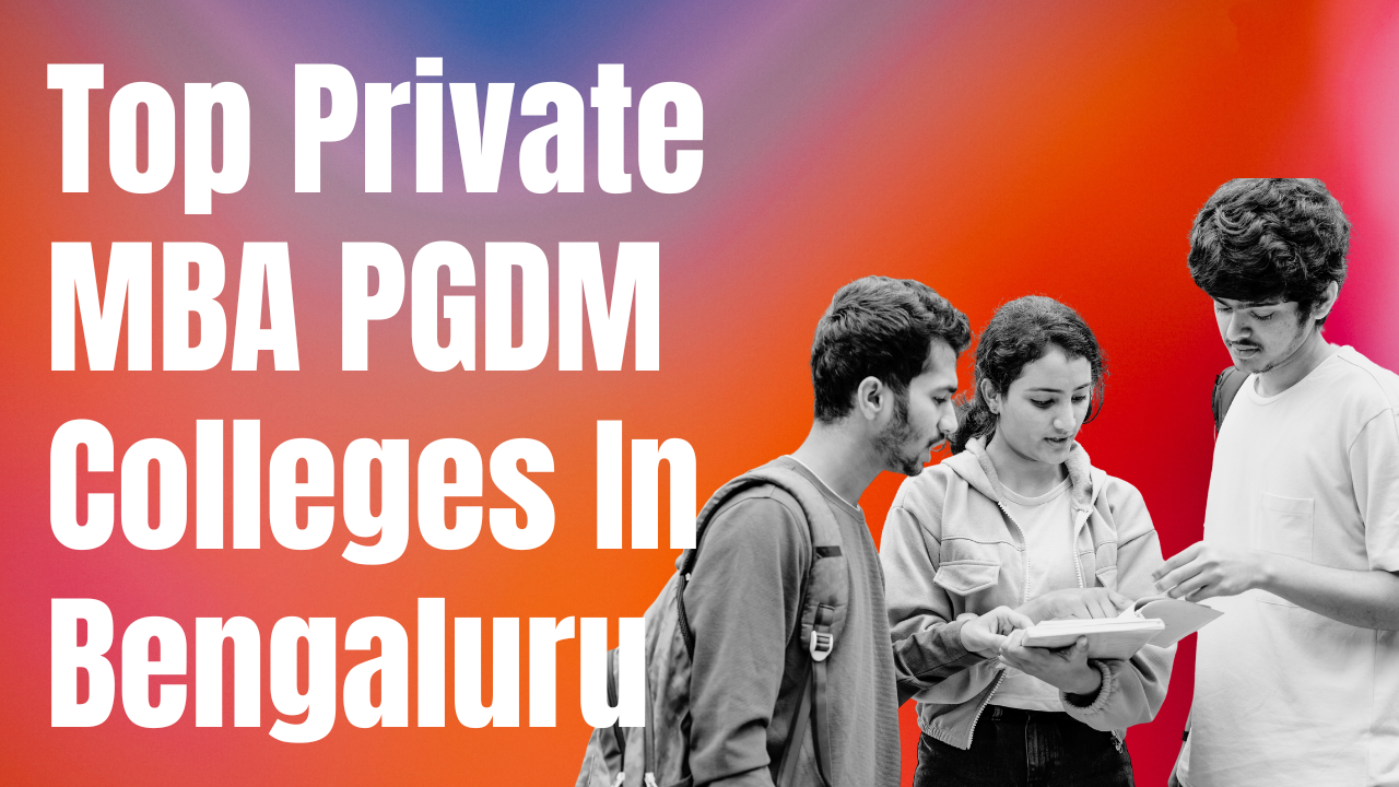 Top Private MBA PGDM Colleges In Bengaluru