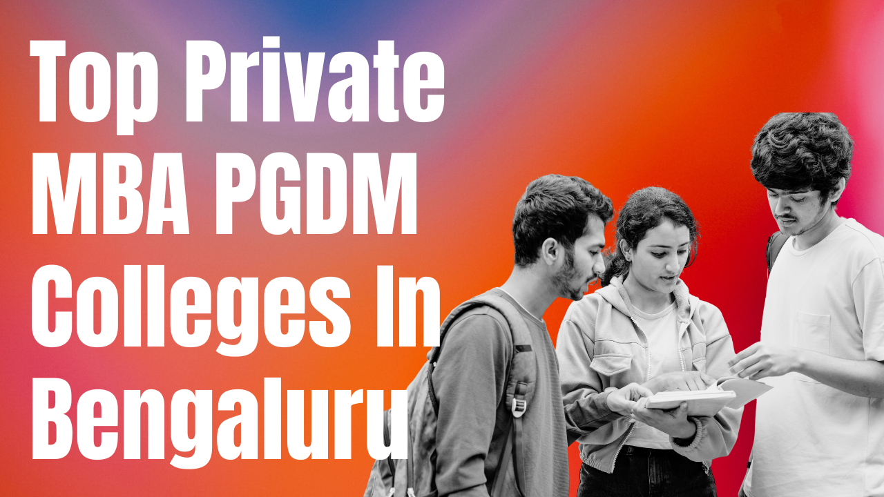 Top MBA PGDM Colleges In Bengaluru