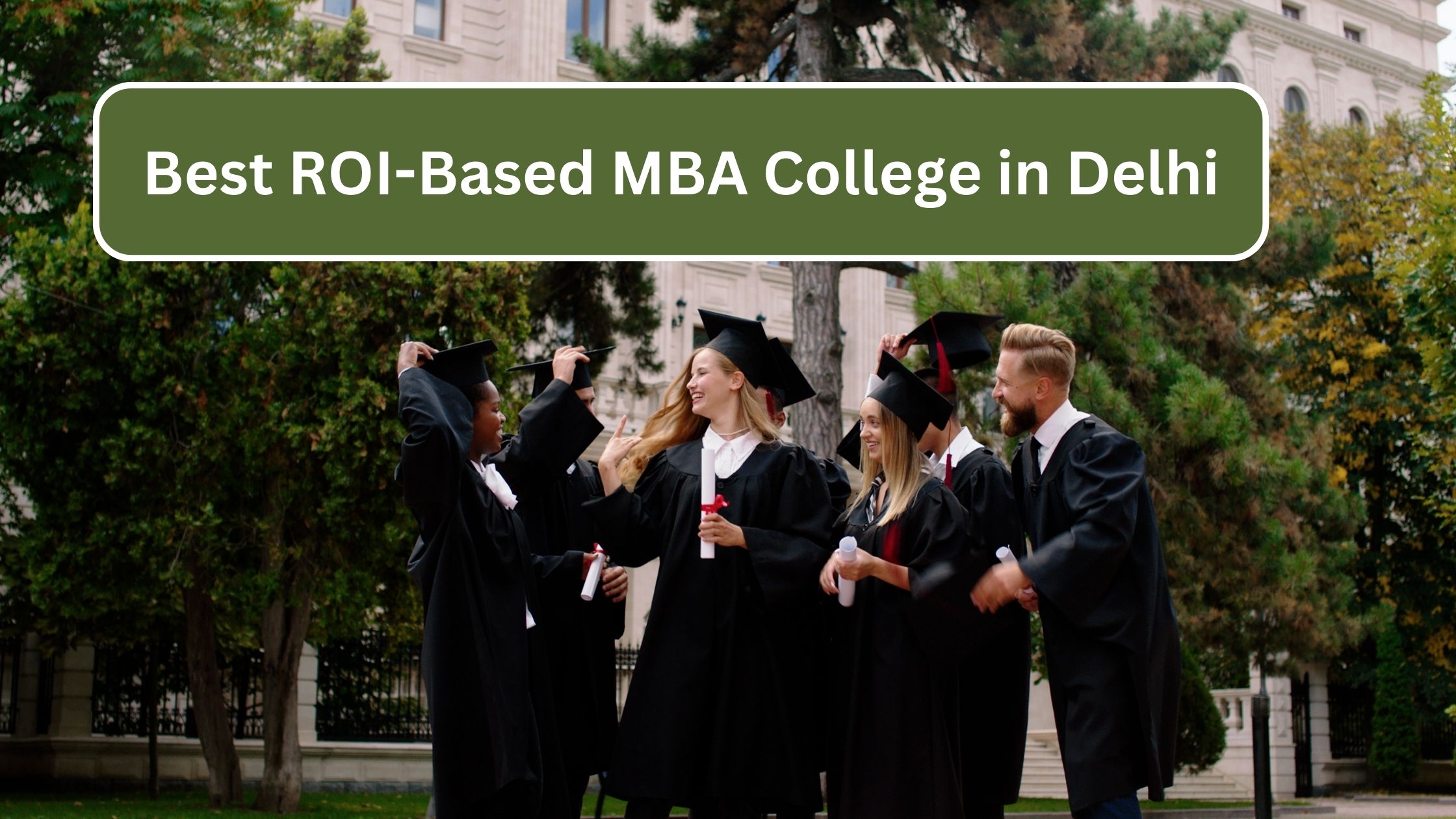 Best ROI Based MBA Colleges In Delhi