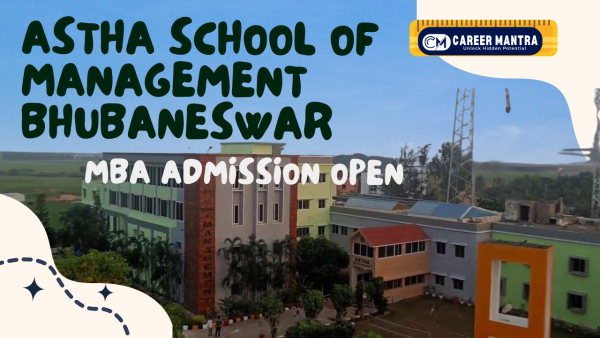 Astha School Of Management Bhubaneswar MBA Admission