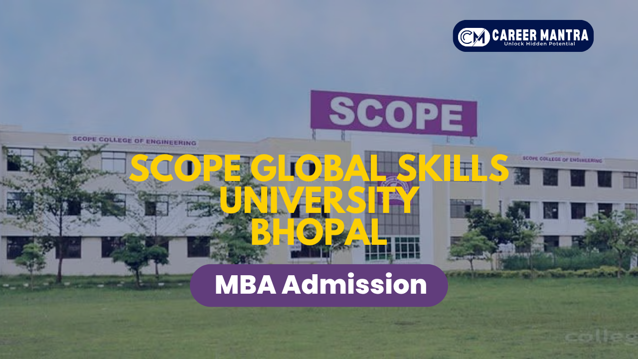 SCOPE Global Skills University Bhopal MBA Admission