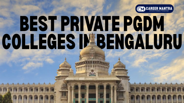Best Private PGDM Colleges in Bengaluru