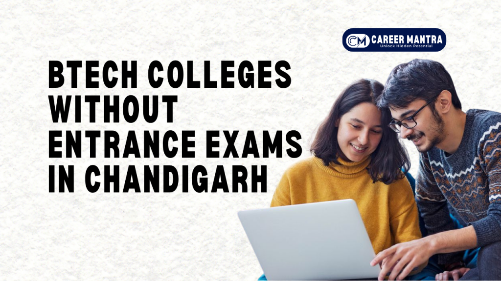 B.Tech Colleges Without Entrance Exams in Chandigarh 2026 - Career Mantra