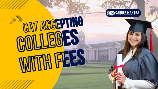 CAT Accepting Colleges with Fees