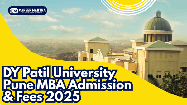 DY Patil Akurdi MBA Admission 2025: Courses, Fees, Eligibility, and Placements