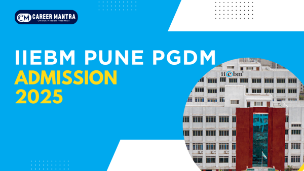 IIEBM Pune PGDM Admission 2025: Courses, Fees, Eligibility, and Placements