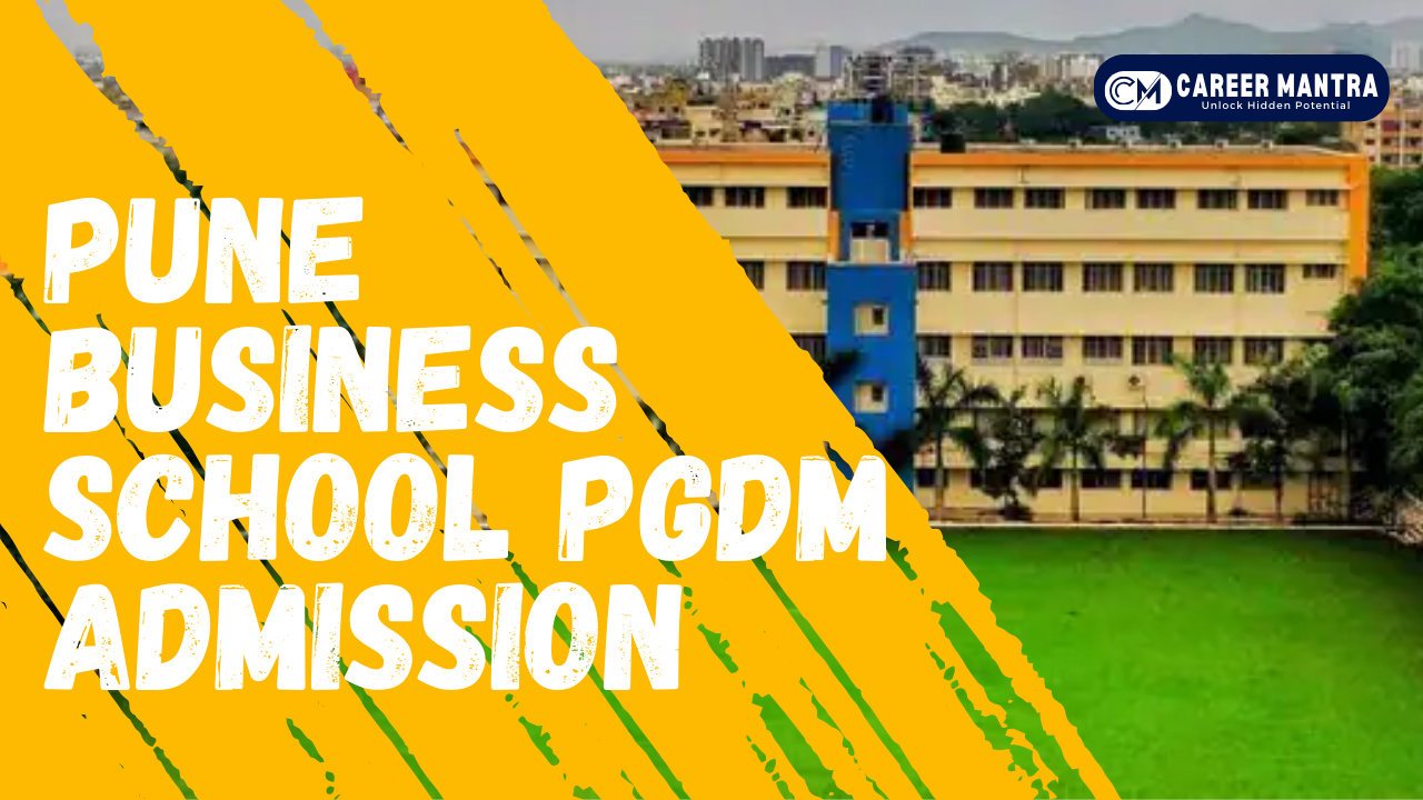 Pune Business School PGDM Admission 2025 – Courses, Fees, Eligibility, Placement & More