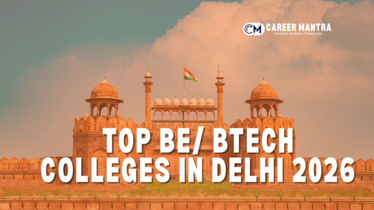 Top BE/B.Tech Colleges in Delhi 2026 with Fees - Career Mantra