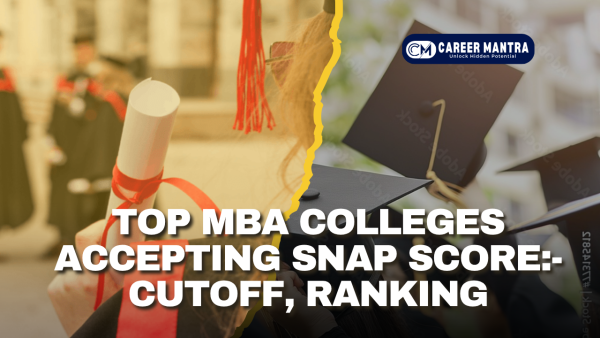 Top MBA Colleges Accepting SNAP Score: Cutoff, Ranking