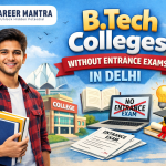 B.Tech Colleges Without Entrance Exams in Delhi
