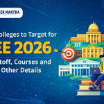 Top Colleges to Target for JEE 2026 – Cutoff, Courses and Other Details